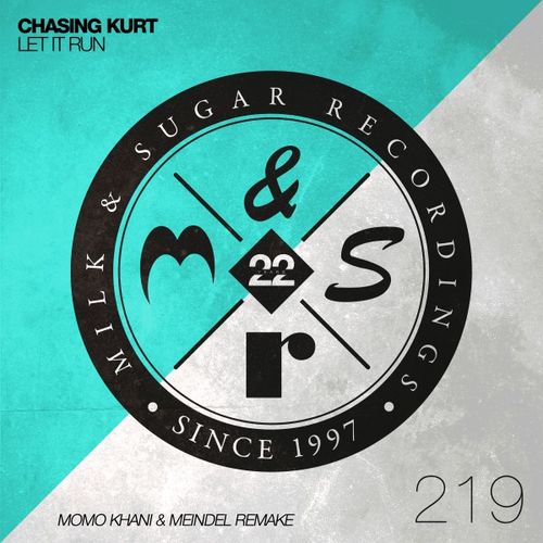 Chasing Kurt - Let It Run (Momo Khani & Meindel Remake) / Milk & Sugar Recordings