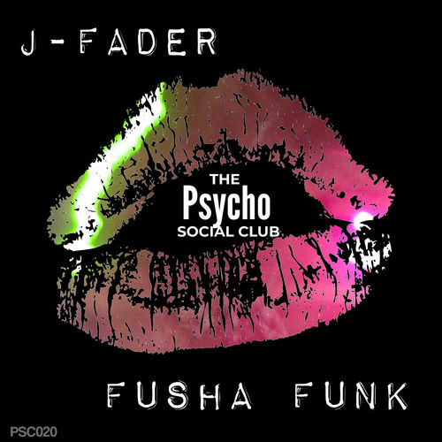 J-Fader - Fusha Funk / The Psycho Social Club