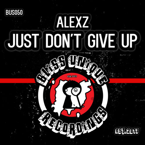 AlexZ - Just Don't Give Up / Bliss Unique Recordings