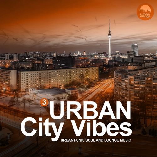 VA - Urban City Vibes Vol.3 (Urban Funk, Soul and Lounge Music) / Urban Orange Music