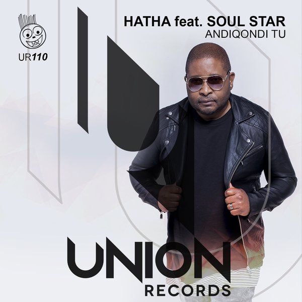 Hatha feat. Soul Star - Andiqondi Tu / Union Records