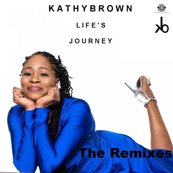 Kathy Brown - Life's Journey (The Remixes) / KB Sounds