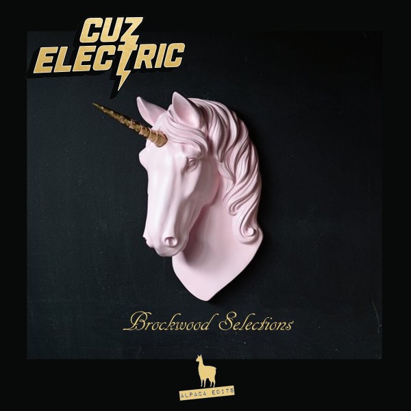 Cuz Electric - Brockwood Selections / Alpaca Edits
