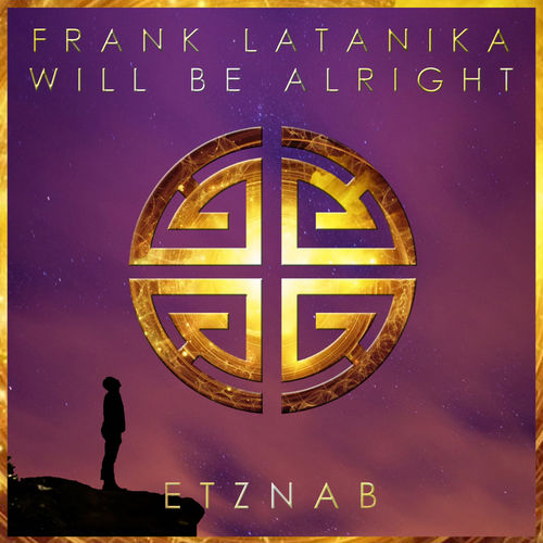 Frank Latanika - Will Be Alright / Etznab