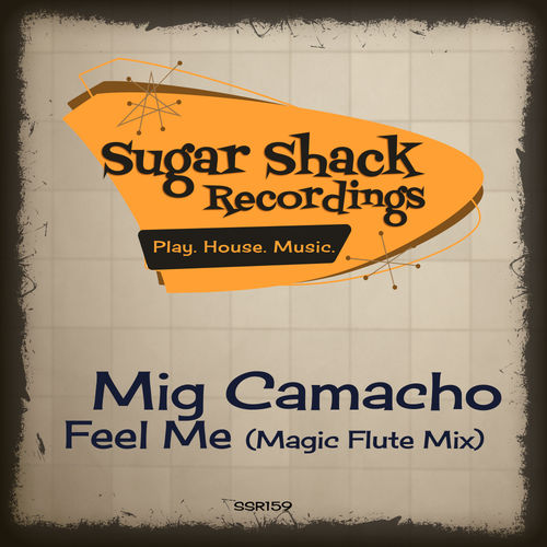 Mig Camacho - Feel Me (Magic Flute Mix) / Sugar Shack Recordings