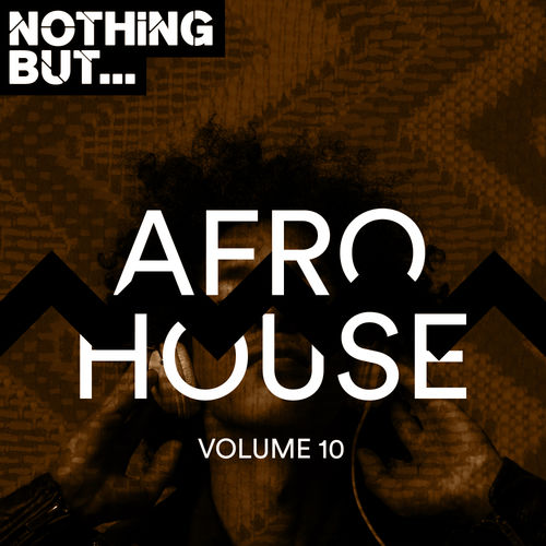 VA - Nothing But... Afro House, Vol. 10 / Nothing But