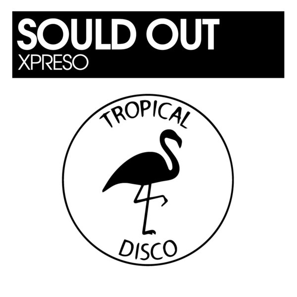 Sould Out - Xpreso / Tropical Disco Records