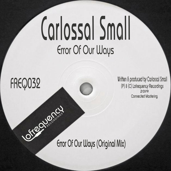Carlossal Small - Error Of Our Ways / Lofrequency Recordings