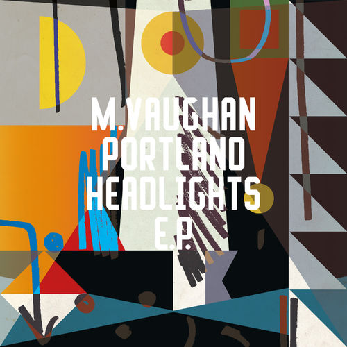 M. Vaughan - Portland Headlights EP / Freerange Records