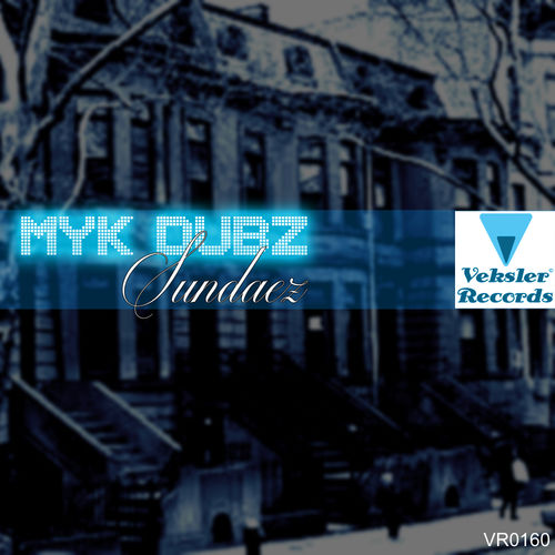 Myk Dubz - Sundaez / Veksler Records
