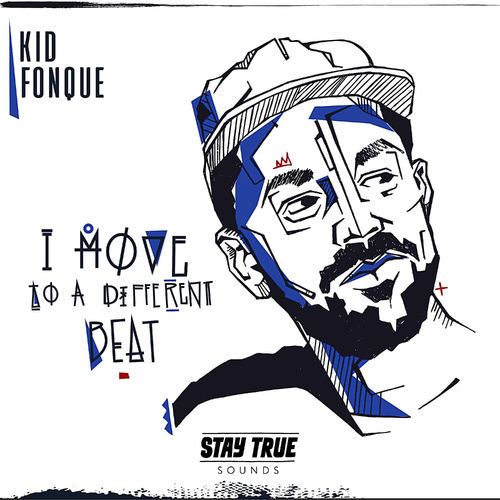Kid Fonque - I Move To A Different Beat / Stay True Sounds