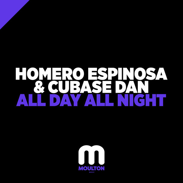 Homero Espinosa & Cubase Dan - All Day All Night / Moulton Music
