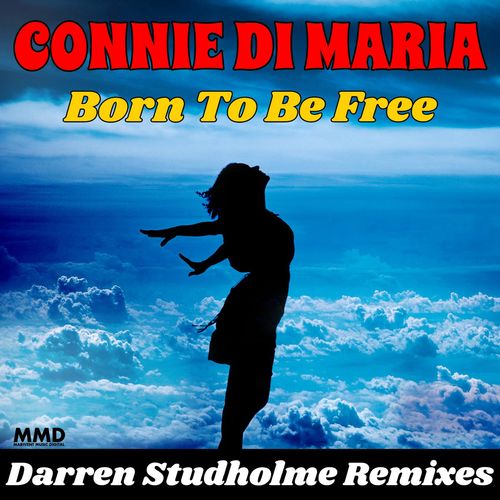 Connie Di Maria - Born To Be Free (Darren Studholme Remixes) / Marivent Music Digital
