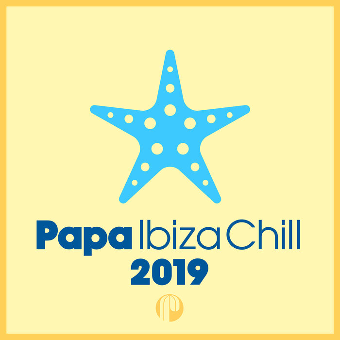 VA - Papa Ibiza Chill 2019 / Papa Records