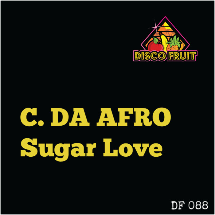 C. Da Afro - Sugar Love / Disco Fruit