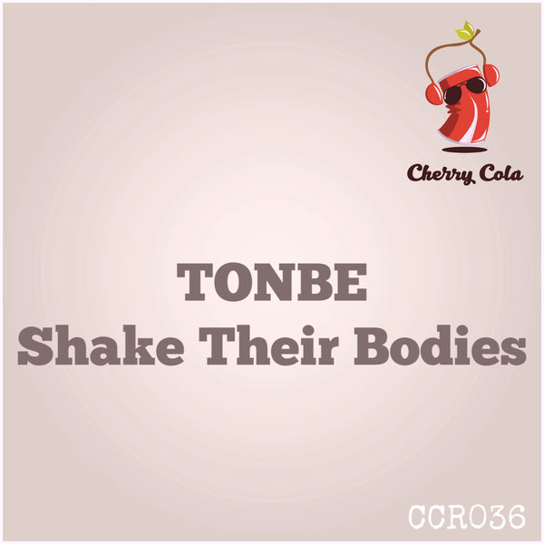Tonbe - Shake Their Bodies / Cherry Cola