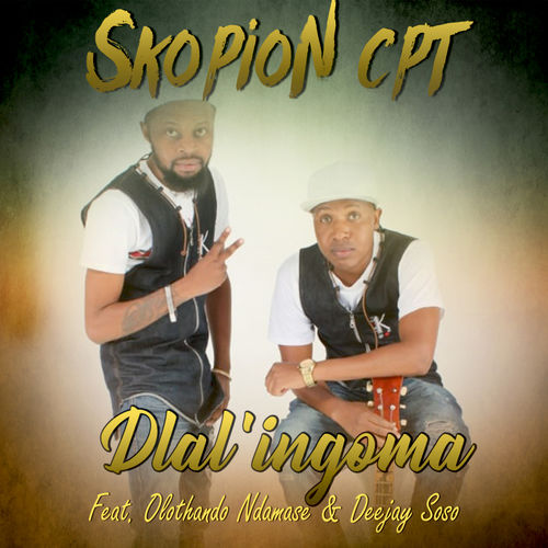 Skopion CPT - Dlal'ingoma (feat. Olothando Ndamase & Deejay Soso) / DSM ENTERTAINMENT