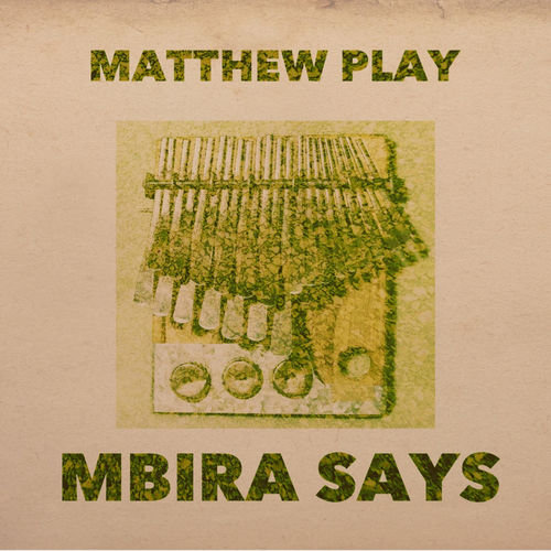 Matthew Play - Mbira Says / ChiNolaSoul