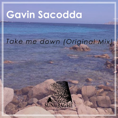 Gavin Sacodda - Take Me Down / Sunuraghe