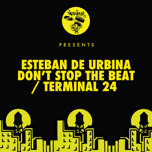 Esteban de Urbina - Don't Stop The Beat / Terminal 24 / Nurvous Records