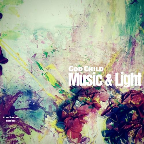 God Child - Music And Light / Xcape Rhythm Records