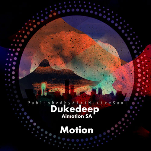 Duke deep - Motion (feat. Aimotion) / Afrinative Soul