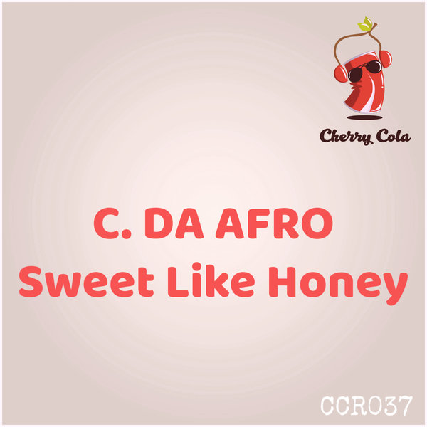C. Da Afro - Sweet Like Honey / Cherry Cola Records