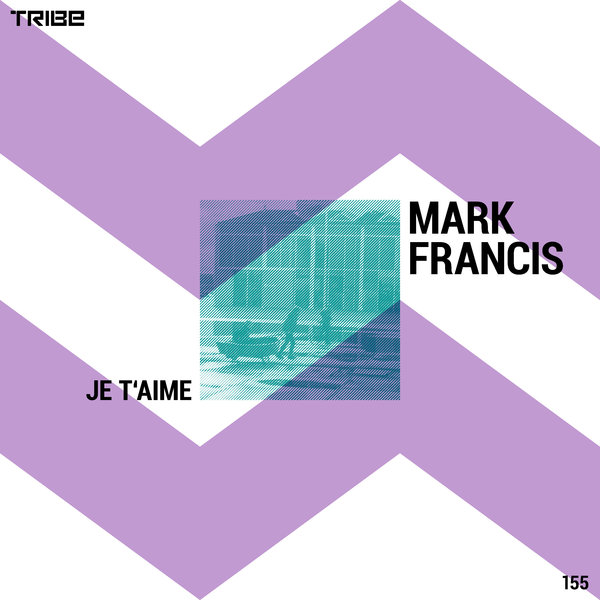 Mark Francis - Je T'aime / Tribe Records