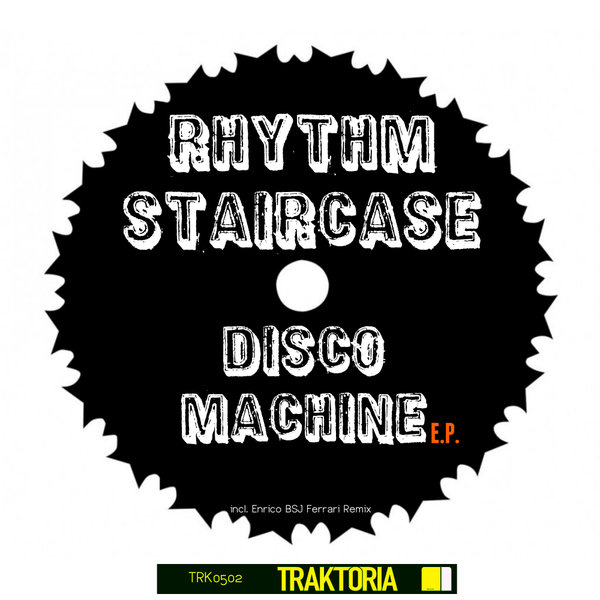 Rhythm Staircase - Disco Machine EP / Traktoria
