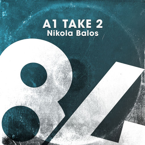 Nikola Balos - A1 Take 2 / 84Bit Music