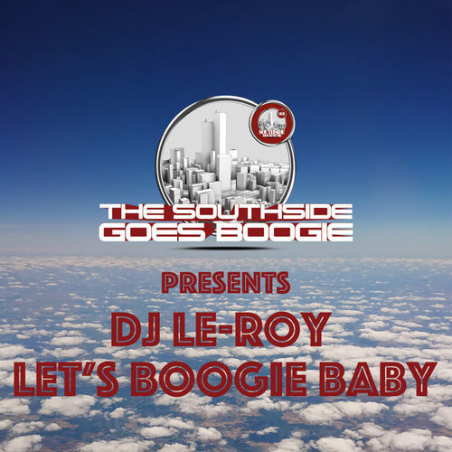 Dj Le-Roy - Let's Boogie Baby / Southside Housemusic