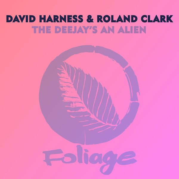 David Harness & Roland Clark - The Deejay's An Alien / Foliage Records