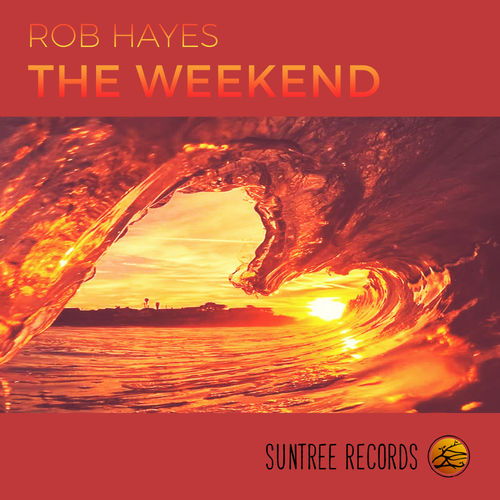 Rob Hayes - The Weekend / Suntree Records