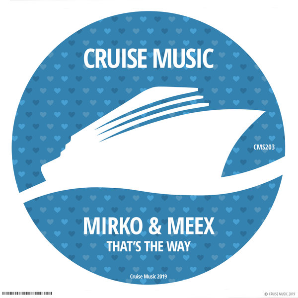 Mirko & Meex - That's The Way / Cruise Music