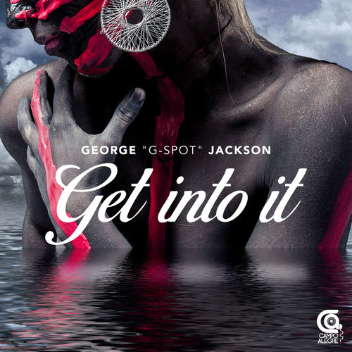 George "G-Spot" Jackson - Get Into It / Campo Alegre Productions