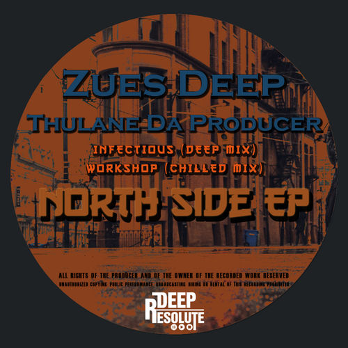 Zues Deep & Thulane Da Producer - North Side EP / Deep Resolute (PTY) LTD
