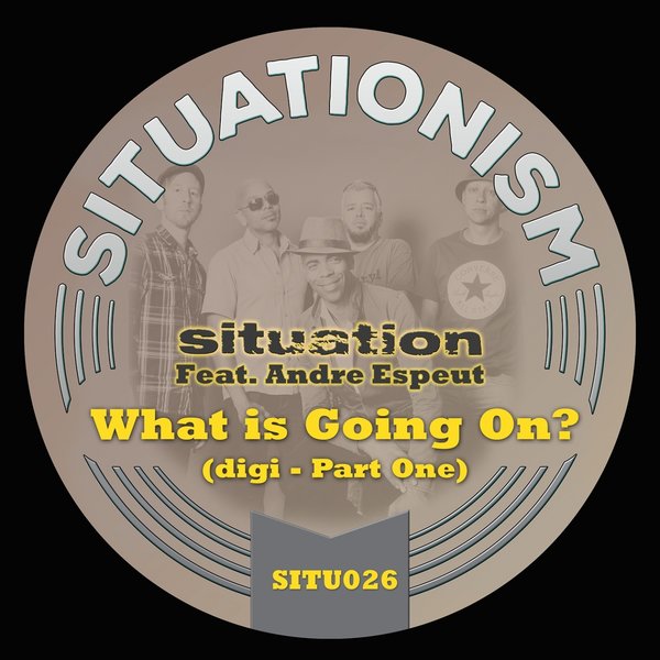 Situation feat. Andre Espeut - What Is Going On?, Pt. 1 / Situationism