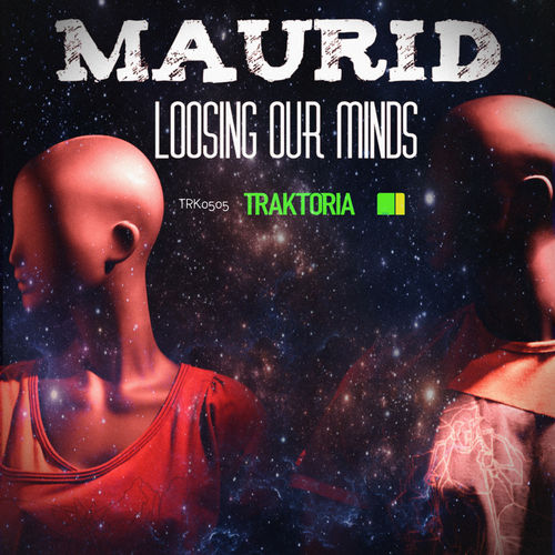 Maurid - Loosing Our Minds / Traktoria