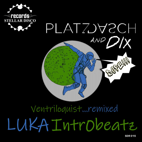 Platzdasch & Dix - Ventriloquist Remixed / Stellar Disco Records
