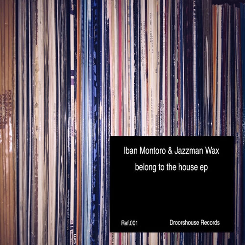 Iban Montoro & Jazzman Wax - Belong to the house ep / droorshouse records