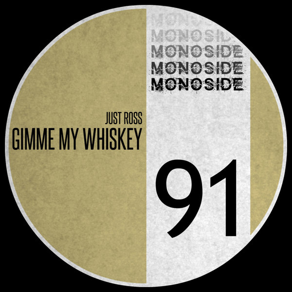 Just Ross - Gimme My Whiskey / MONOSIDE