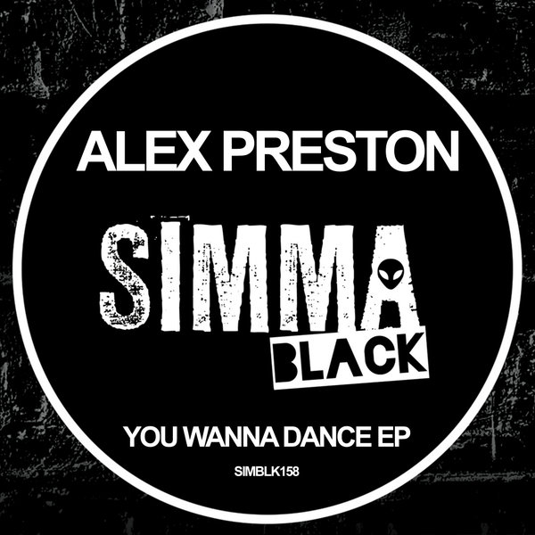 Alex Preston - You Wanna Dance EP / Simma Black