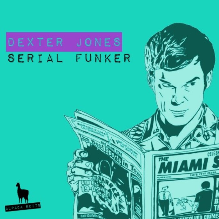 Dexter Jones - Serial Funker / Alpaca Edits