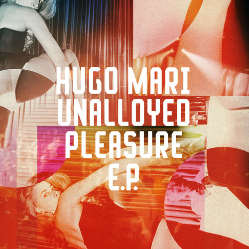 Hugo Mari - Unalloyed Pleasure / Freerange Records