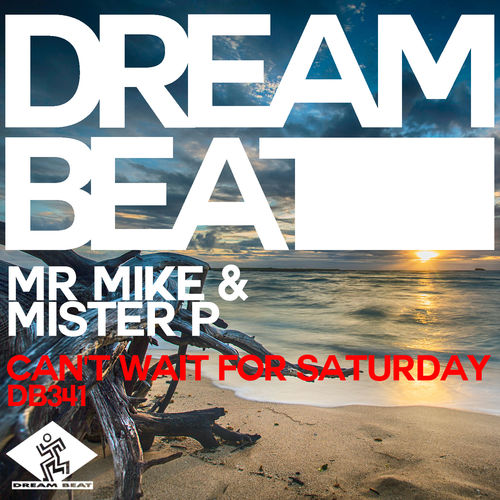 Mr Mike & Mister P - Can't Wait For Saturday / Dream Beat Rec.