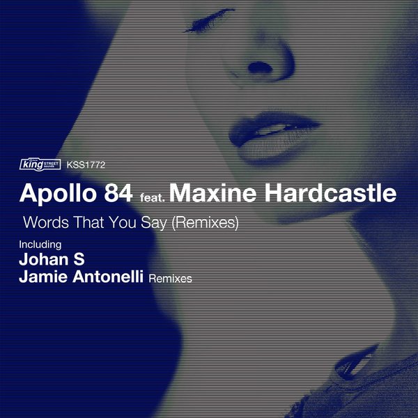 Apollo 84 feat Maxine Hardcastle - Words That You Say (Remixes) / King Street Sounds