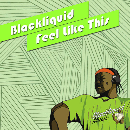 Blackliquid - Feel Like This / Blackliquid Music