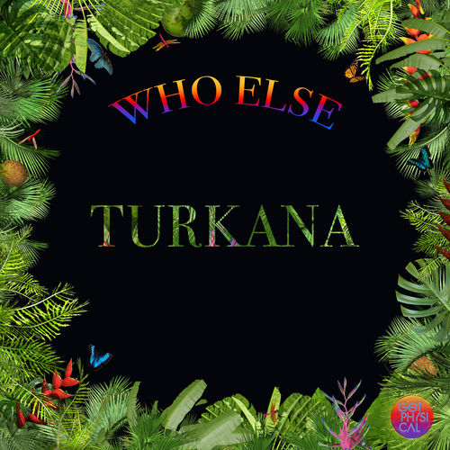 Who Else - Turkana / Get Physical Music