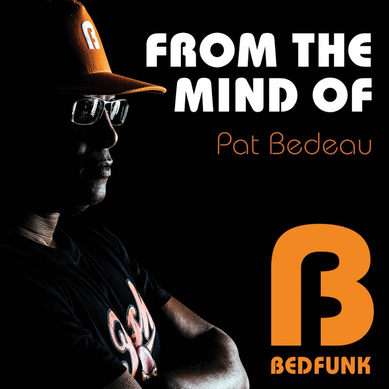 Pat Bedeau - From The Mind Of / Bedfunk