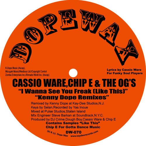 Cassio Ware, Chip E & The O.G.'s - I Wanna See You Freak (Like This) (Kenny Dope Remixes) / Dopewax Records
